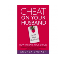 Relationship Expert, Andrea Syrtash, Teaches You How to “Cheat on Your Husband (with Your Husband)”