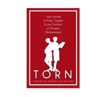 ‘TORN’ Author Samantha Walravens Addresses Career and Motherhood: Can Women Do it All?