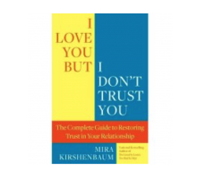 Mira Kirshenbaum Discusses Salvaging Your Relationship in “I Love You But I Don’t Trust You”